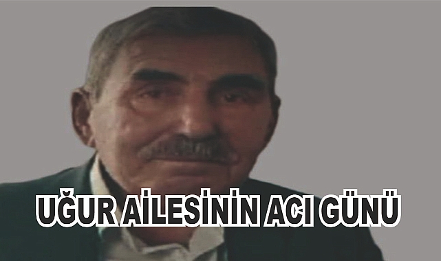 Patnoslu Uğur ailesinin acı günü