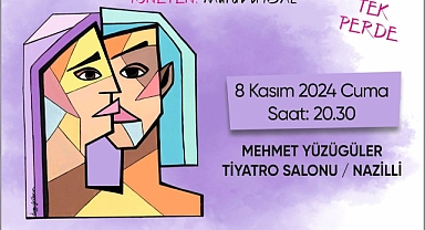 ’Şimdi Ne Olacak?’ oyunu Nazilli’de sahnelenecek