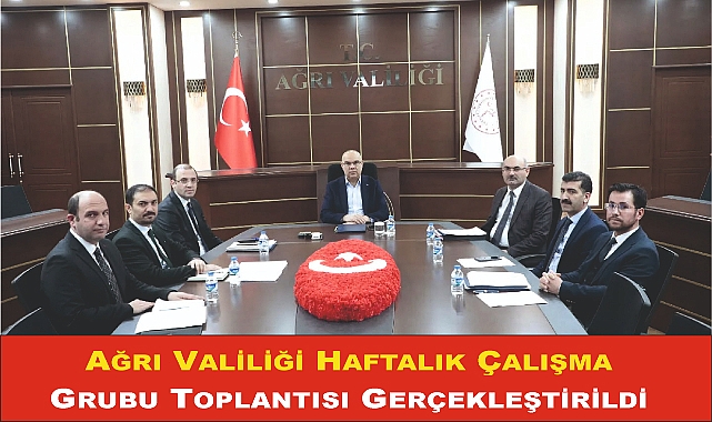 Ağrı Valiliği Haftalık Çalışma Grubu Toplantısı Gerçekleştirildi