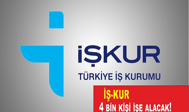 İŞ-KUR, 4 bin kişi işe alacak! İlgililere duyurulur