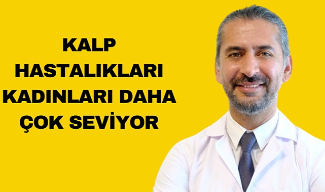 Kalp hastalıkları kadınları daha çok seviyor