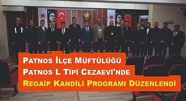 Patnos İlçe Müftülüğü Patnos L Tipi Cezaevi'nde Regaip Kandili Programı Düzenlendi