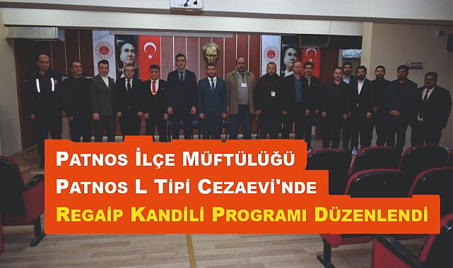 Patnos İlçe Müftülüğü Patnos L Tipi Cezaevi'nde Regaip Kandili Programı Düzenlendi