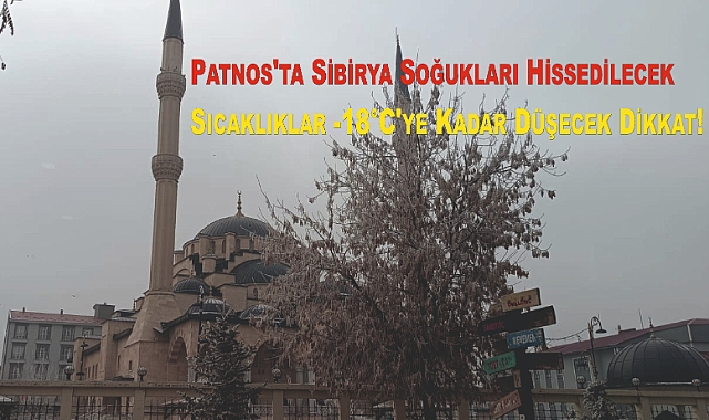 Patnos'ta Sibirya Soğukları Hissedilecek Sıcaklıklar -18°C'ye Kadar Düşecek Dikkat!