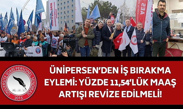 ÜNİPERSEN’den iş bırakma eylemi
