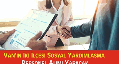 Van'ın İki İlçesi Sosyal Yardımlaşma Personel Alımı Yapacak