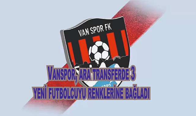 Vanspor, ara transferde 3 yeni futbolcuyu renklerine bağladı