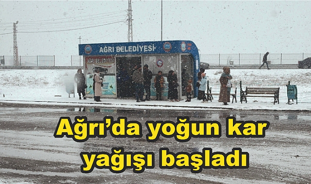 Ağrı’da yoğun kar yağışı başladı
