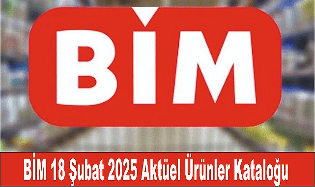 BİM 18 Şubat 2025 Aktüel Ürünler Kataloğu Yayınlandı