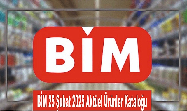 BİM 25 Şubat 2025 Aktüel Ürünler Kataloğu yayımlandı