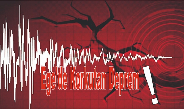 Ege'de Korkutan Deprem