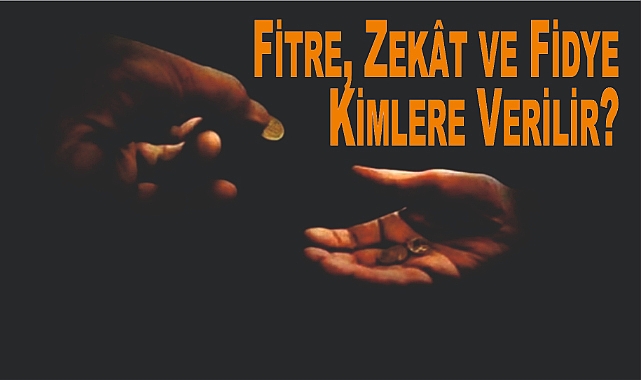 Fitre, Zekât ve Fidye Kimlere Verilir?