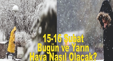 Meteoroloji Açıkladı: 15 Şubat 2025 Hava Durumu Raporu... Bugün ve Yarın Hava Nasıl Olacak?