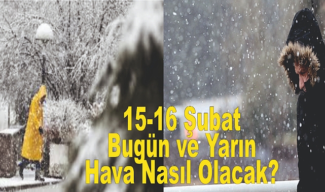 Meteoroloji Açıkladı: 15 Şubat 2025 Hava Durumu Raporu... Bugün ve Yarın Hava Nasıl Olacak?