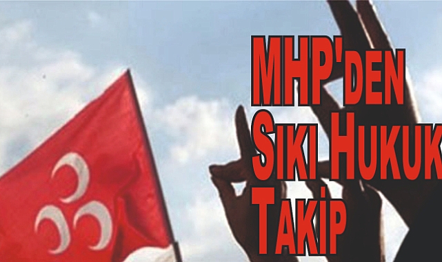 MHP'den Sıkı Hukuki Takip: Kurt Kışı Geçirir Ama Yediği Ayazı Unutmaz