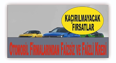 Otomobil Firmalarından Faizsiz ve Faizli Kredi ile Sıfır Araç Sahibi Olma Fırsatları