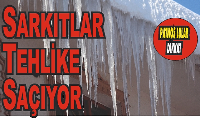 Panos'ta Yağış Sonrası Çatılardaki Kar Kütleleri ve Sarkıtlar Tehlike Saçıyor