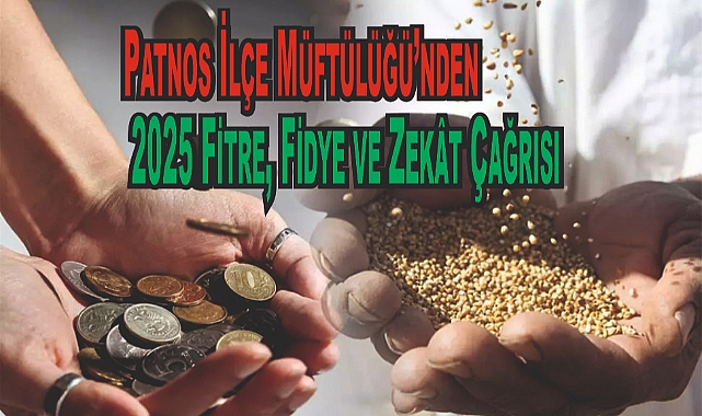 Patnos İlçe Müftülüğü'nden 2025 Fitre, Fidye ve Zekât Çağrısı