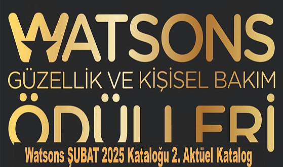 Watsons ŞUBAT 2025 Kataloğu – 2. Aktüel Katalog ile Fırsatlar Başladı