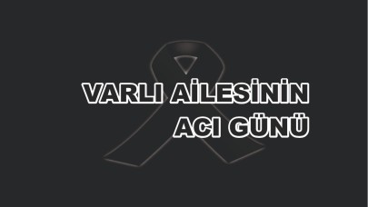 Patnoslu Varlı Ailesinin Acı Günü