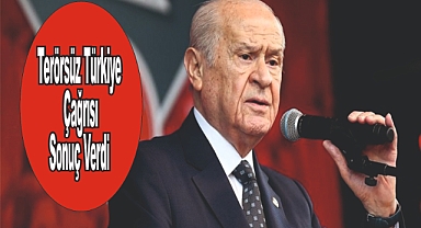 Bahçeli'nin "Terörsüz Türkiye" Çağrısı Sonuç Verdi