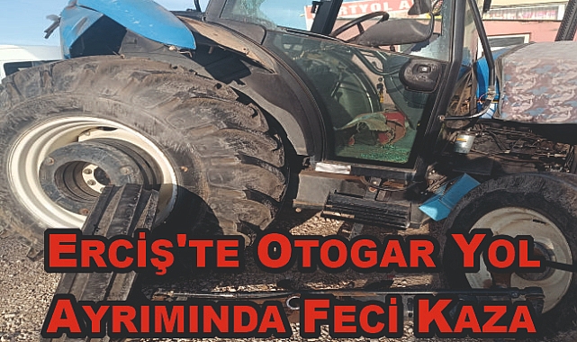 Erciş'te Otogar Yol Ayrımında Feci Kaza: Saman Yüklü Traktör ile Minibüs Çarpıştı