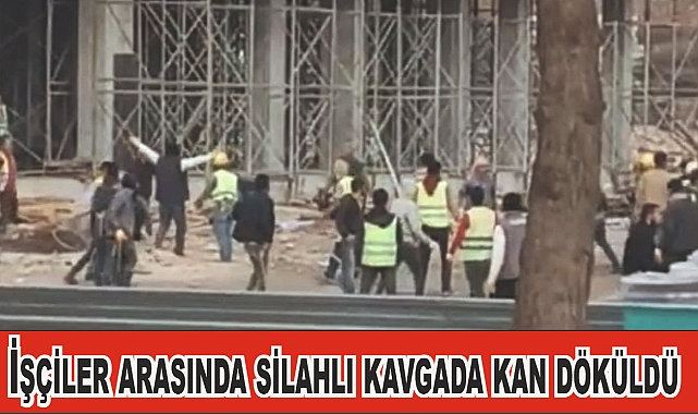İşçiler arasında silahlı kavgada kan döküldü