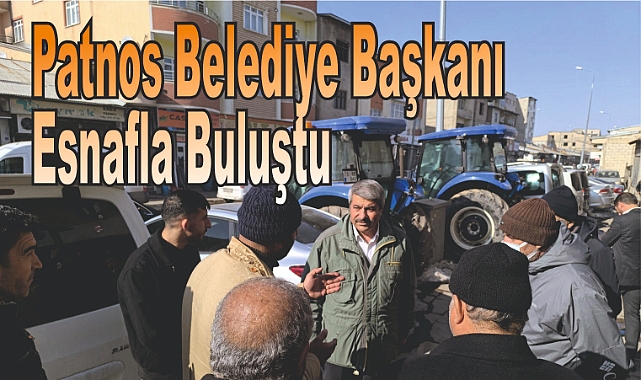 Patnos Belediye Başkanı Esnafla Buluştu