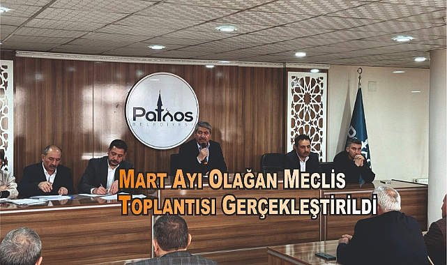 Patnos Belediyesi Mart Ayı Olağan Meclis Toplantısı Gerçekleştirildi