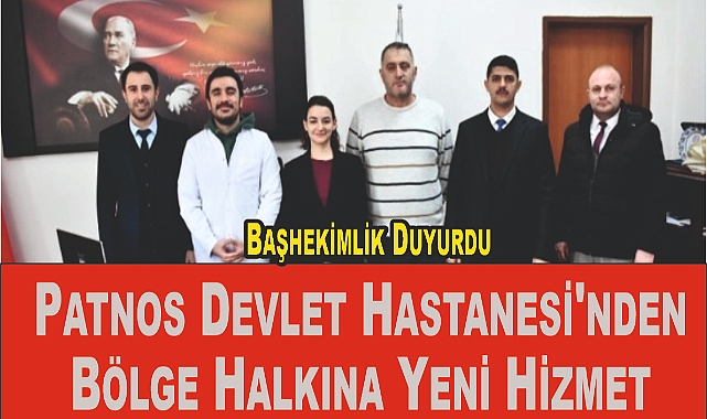 Patnos Devlet Hastanesi'nden Bölge Halkına Yeni Hizmet: Sağlık Kurulu Birimi Açıldı