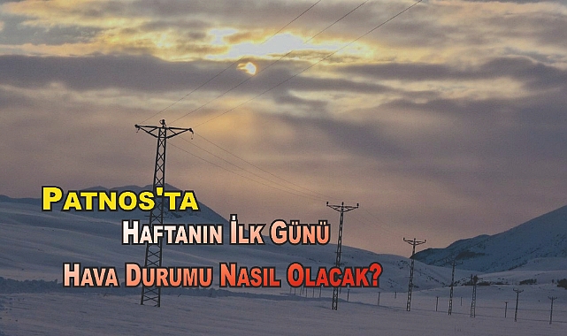 Patnos'ta Haftanın İlk Günü Hava Durumu Nasıl Olacak?