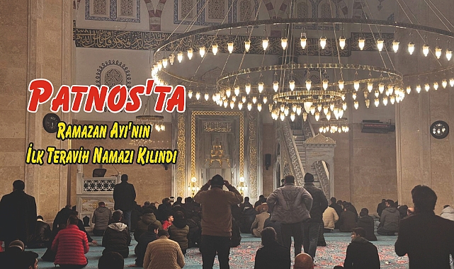 Patnos'ta Ramazan Ayı'nın İlk Teravih Namazı Kılındı