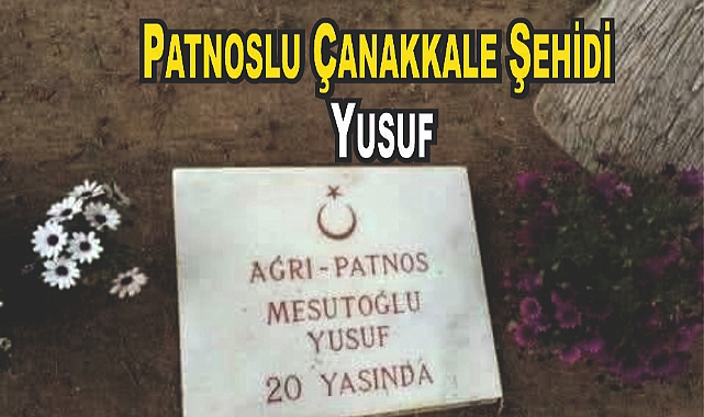 Patnoslu Çanakkale Şehidi Yusuf'u Minnetle Anıyoruz