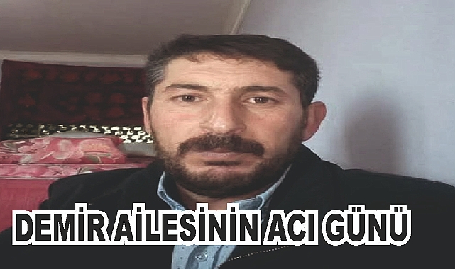 Patnoslu Demir Ailesinin Acı Günü