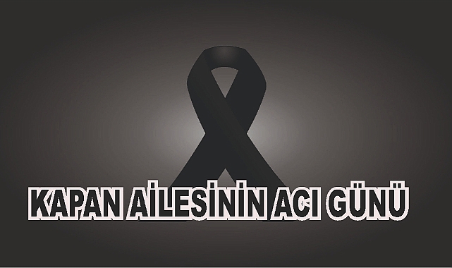 Patnoslu Kapan Ailesinin Acı Günü