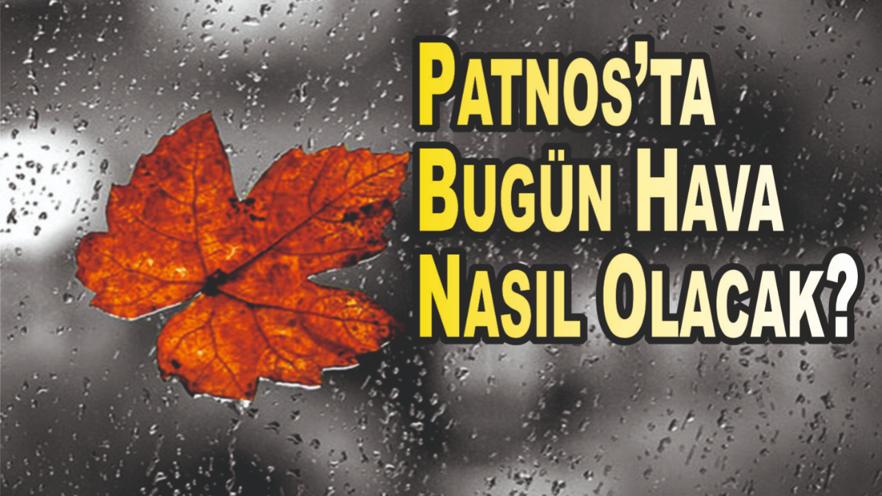 Patnos’ta Bugün Hava Nasıl Olacak?