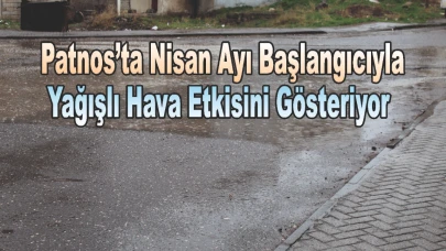 Patnos’ta Nisan Ayı Başlangıcıyla Yağışlı Hava Etkisini Gösteriyor