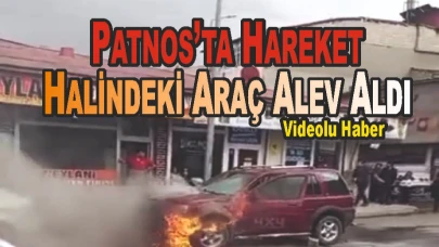 Patnos’ta Hareket Halindeki Araç Alev Aldı