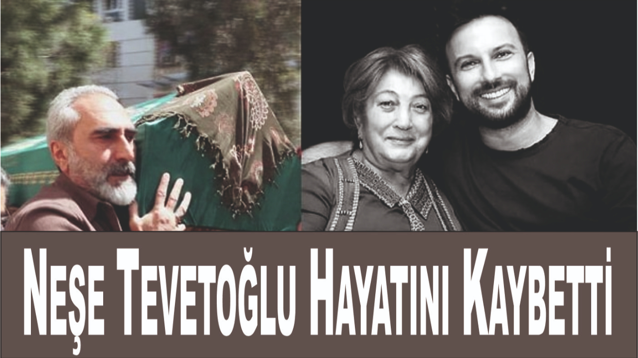 Neşe Tevetoğlu Hayatını Kaybetti