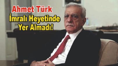 Ahmet Türk İmralı Heyetinde Yer Almadı!