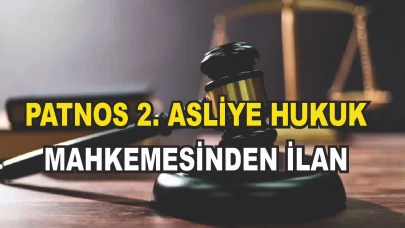 PATNOS 2. ASLİYE HUKUK MAHKEMESİ'NDEN İLAN