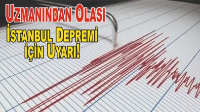 Uzmanından Olası İstanbul Depremi için Uyarı!