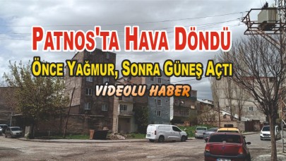 Patnos'ta Hava Döndü: Önce Yağmur, Sonra Güneş Açtı