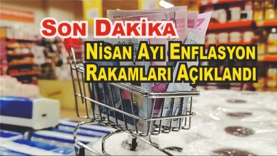 Son Dakika: Nisan Ayı Enflasyon Rakamları Açıklandı