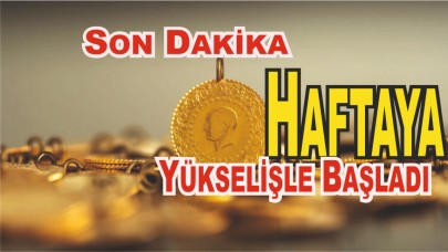 Altın Haftaya Yükselişle Başladı