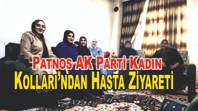 Patnos AK Parti Kadın Kolları’ndan Hasta Ziyareti