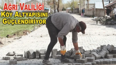Ağrı Valiliği Köy Altyapısını Güçlendiriyor