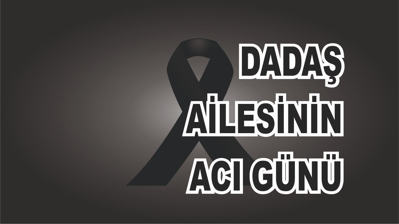 Patnoslu Dadaş Ailesinin Acı günü