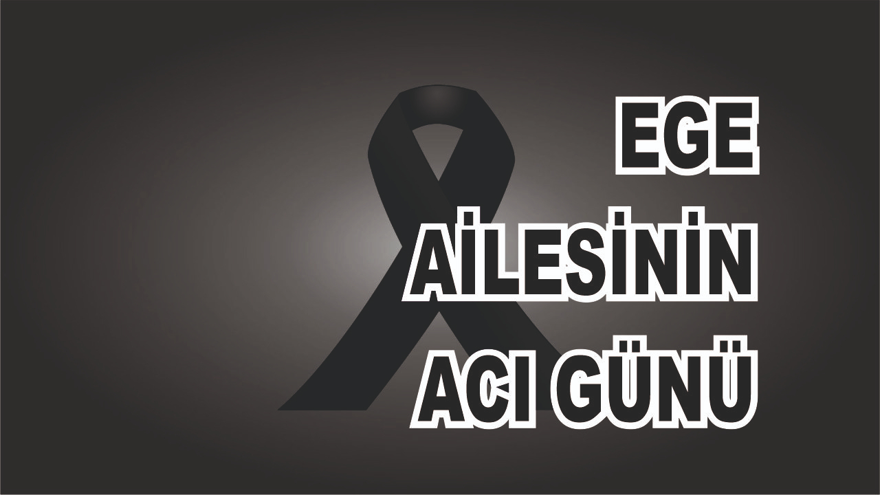 Patnoslu Ege Ailesinin Acı Günü