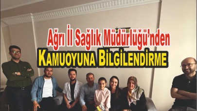 Ağrı İl Sağlık Müdürlüğü’nden Kamuoyuna Bilgilendirme